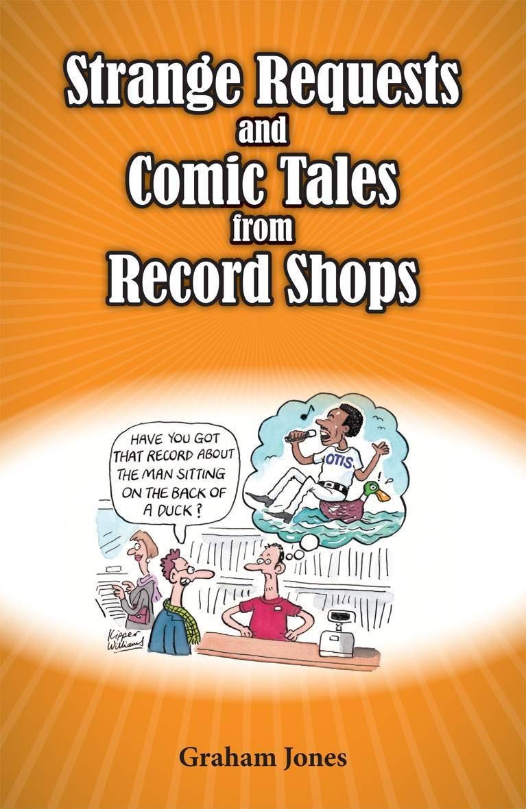 Graham Jones - Strange Requests And Comic Tales From Records Shops - Book