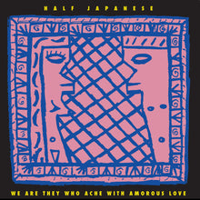 画像をギャラリービューアに読み込む, Half Japanese - We Are They Who Ache With Amorous Love - 1LP - Lemon Yellow Vinyl  [Record Store Day 2026]
