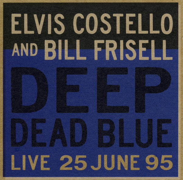Elvis Costello And Bill Frisell - Deep Dead Blue Live 25 June 95 Vinyl LP
