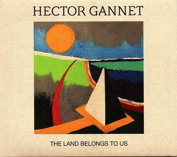 Hector Gannet - The Land Belongs To Us Gatefold CD