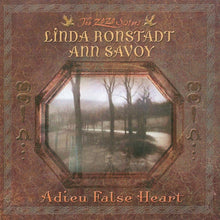 Load image into Gallery viewer, The Zozo Sisters : Linda Ronstadt, Ann Savoy – Adieu False Heart (2026) Vinyl LP
