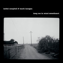 Load image into Gallery viewer, Isobel Campbell &amp; Mark Lanegan - Keep Me In Mind Sweetheart - 1LP - 180g Black Vinyl  [Record Store Day 2025]
