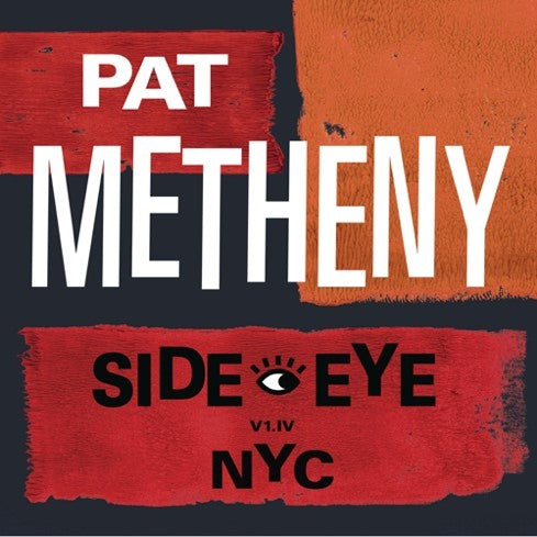 Pat Metheny - Side-Eye NYC (V1.IV) - Black Vinyl 2LP
