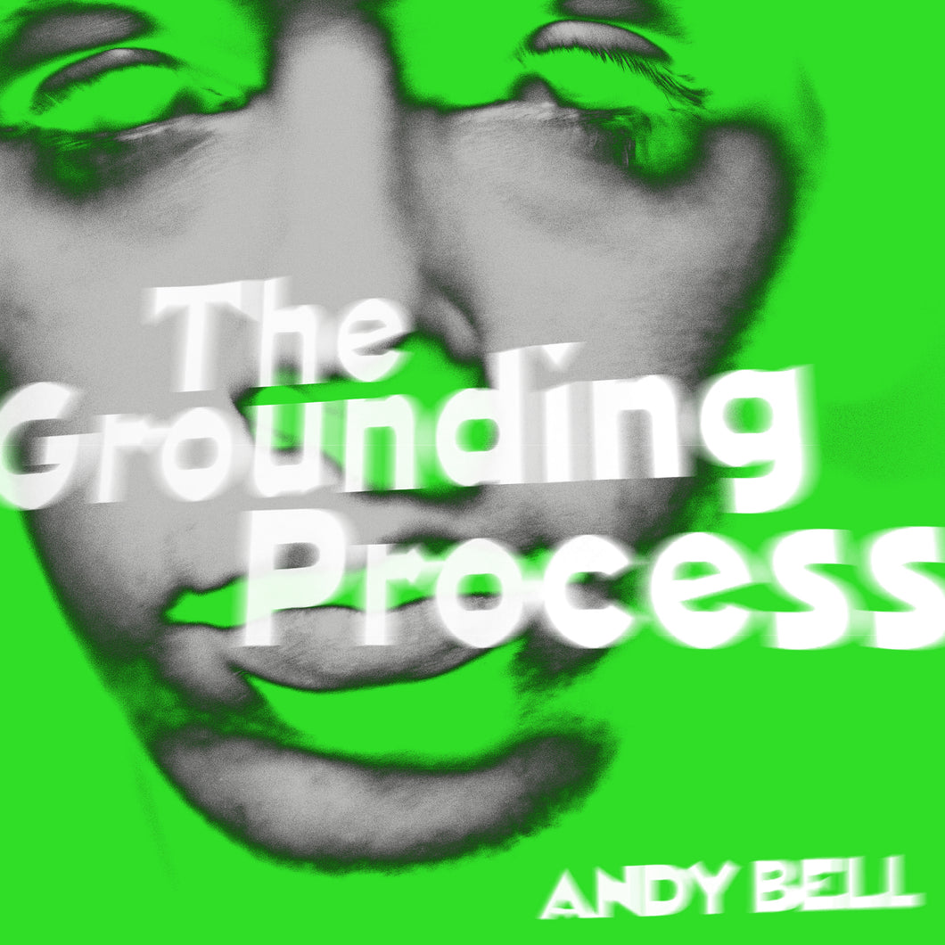 Andy Bell - The Grounding Process Green Platter Vinyl 10